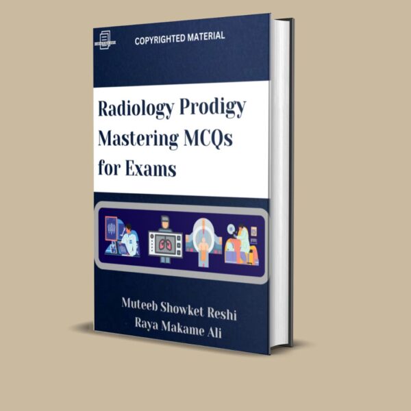 RADIOLOGY PRODIGY MASTERING MCQS FOR EXAMS