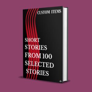 SHORT STORIES FROM 100 SELECTED STORIES