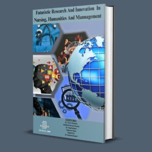 FUTURISTIC RESEARCH AND INNOVATION IN NURSING, HUMANITIES AND MANAGEMENT