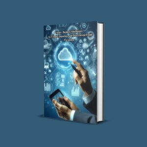 Smart Business Intelligence AI, Cloud Computing, and Data-Driven Fraud Prevention